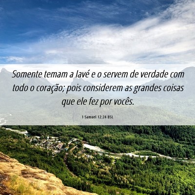 Picture 06 - 1 Samuel 12:24 BSL - Somente temam a Iavé e o servem de verdade com - Bible Verse Picture