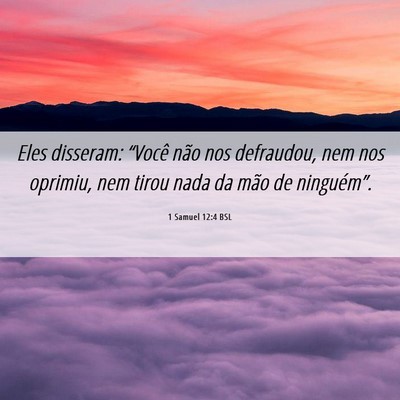 Picture 06 - 1 Samuel 12:4 BSL - Eles disseram: “Você não nos defraudou, nem - Bible Verse Picture