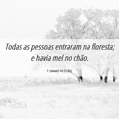 Picture 06 - 1 Samuel 14:25 BSL - Todas as pessoas entraram na floresta; e havia - Bible Verse Picture