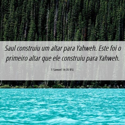 Picture 06 - 1 Samuel 14:35 BSL - Saul construiu um altar para Yahweh. Este foi o - Bible Verse Picture