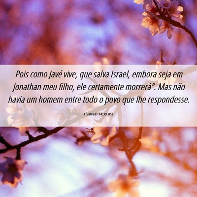 Picture 06 - 1 Samuel 14:39 BSL - Pois como Javé vive, que salva Israel, embora - Bible Verse Picture