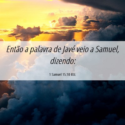 Picture 06 - 1 Samuel 15:10 BSL - Então a palavra de Javé veio a Samuel, - Bible Verse Picture