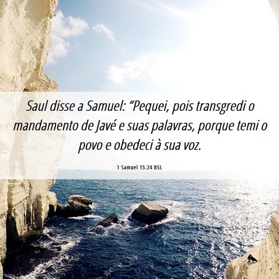 Picture 06 - 1 Samuel 15:24 BSL - Saul disse a Samuel: “Pequei, pois transgredi o - Bible Verse Picture