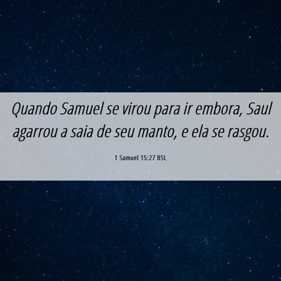 Picture 06 - 1 Samuel 15:27 BSL - Quando Samuel se virou para ir embora, Saul - Bible Verse Picture