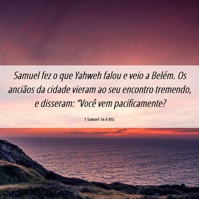Picture 06 - 1 Samuel 16:4 BSL - Samuel fez o que Yahweh falou e veio a Belém. Os - Bible Verse Picture