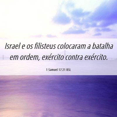 Picture 06 - 1 Samuel 17:21 BSL - Israel e os filisteus colocaram a batalha em - Bible Verse Picture