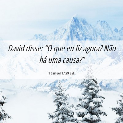 Picture 06 - 1 Samuel 17:29 BSL - David disse: “O que eu fiz agora? Não há uma - Bible Verse Picture