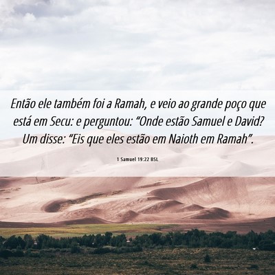 Picture 06 - 1 Samuel 19:22 BSL - Então ele também foi a Ramah, e veio ao grande - Bible Verse Picture