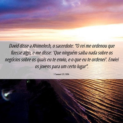 Picture 06 - 1 Samuel 21:2 BSL - David disse a Ahimelech, o sacerdote: “O rei me - Bible Verse Picture