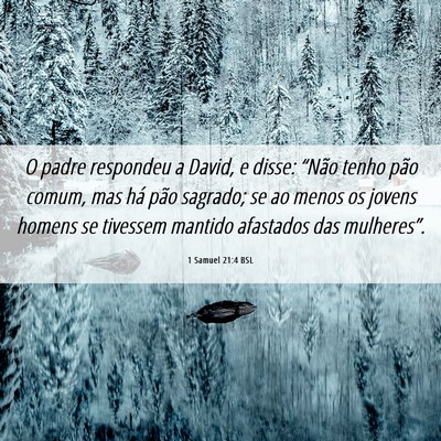 Picture 06 - 1 Samuel 21:4 BSL - O padre respondeu a David, e disse: “Não tenho - Bible Verse Picture