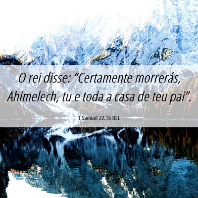 Picture 06 - 1 Samuel 22:16 BSL - O rei disse: “Certamente morrerás, Ahimelech, - Bible Verse Picture
