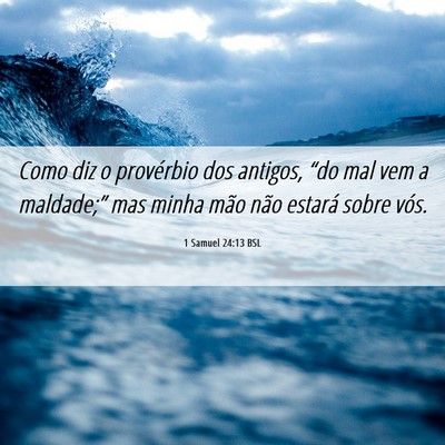 Picture 06 - 1 Samuel 24:13 BSL - Como diz o provérbio dos antigos, “do mal vem - Bible Verse Picture