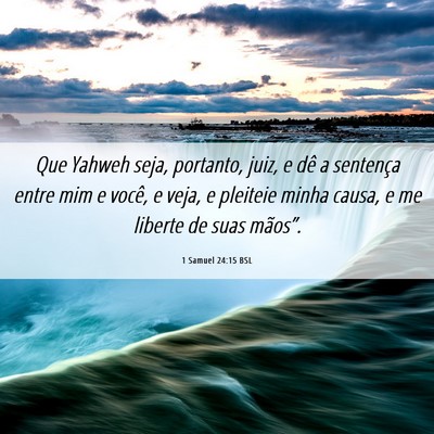 Picture 06 - 1 Samuel 24:15 BSL - Que Yahweh seja, portanto, juiz, e dê a - Bible Verse Picture