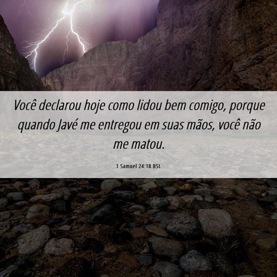 Picture 06 - 1 Samuel 24:18 BSL - Você declarou hoje como lidou bem comigo, porque - Bible Verse Picture