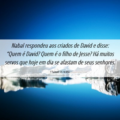 Picture 06 - 1 Samuel 25:10 BSL - Nabal respondeu aos criados de David e disse: - Bible Verse Picture