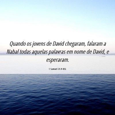 Picture 06 - 1 Samuel 25:9 BSL - Quando os jovens de David chegaram, falaram a - Bible Verse Picture