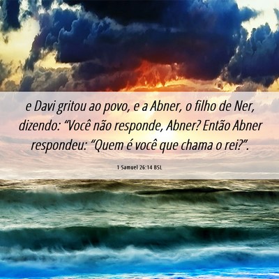 Picture 06 - 1 Samuel 26:14 BSL - e Davi gritou ao povo, e a Abner, o filho de Ner, - Bible Verse Picture