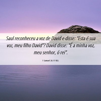 Picture 06 - 1 Samuel 26:17 BSL - Saul reconheceu a voz de David e disse: “Esta - Bible Verse Picture