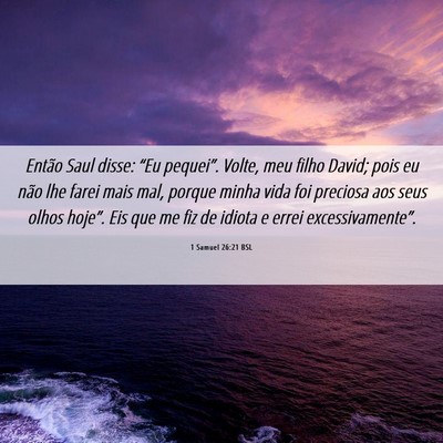 Picture 06 - 1 Samuel 26:21 BSL - Então Saul disse: “Eu pequei”. Volte, meu - Bible Verse Picture