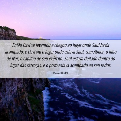 Picture 06 - 1 Samuel 26:5 BSL - Então Davi se levantou e chegou ao lugar onde - Bible Verse Picture