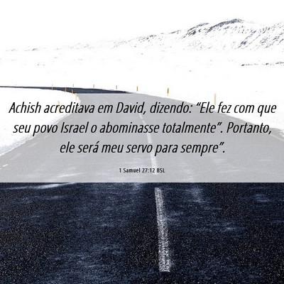 Picture 06 - 1 Samuel 27:12 BSL - Achish acreditava em David, dizendo: “Ele fez - Bible Verse Picture