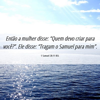 Picture 06 - 1 Samuel 28:11 BSL - Então a mulher disse: “Quem devo criar para - Bible Verse Picture