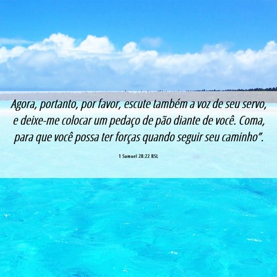 Picture 06 - 1 Samuel 28:22 BSL - Agora, portanto, por favor, escute também a voz - Bible Verse Picture