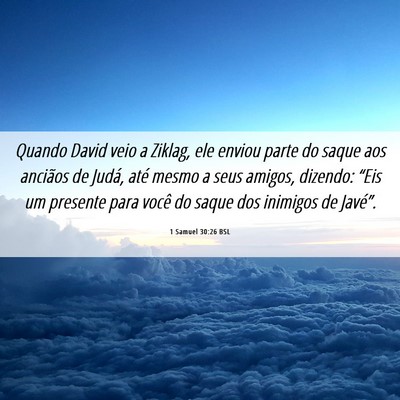 Picture 06 - 1 Samuel 30:26 BSL - Quando David veio a Ziklag, ele enviou parte do - Bible Verse Picture