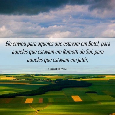 Picture 06 - 1 Samuel 30:27 BSL - Ele enviou para aqueles que estavam em Betel, - Bible Verse Picture