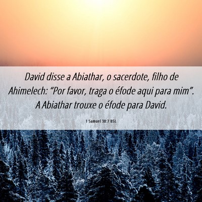 Picture 06 - 1 Samuel 30:7 BSL - David disse a Abiathar, o sacerdote, filho de - Bible Verse Picture