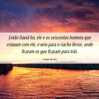 Picture 06 - 1 Samuel 30:9 BSL - Então David foi, ele e os seiscentos homens que - Bible Verse Picture
