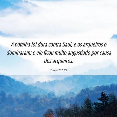 Picture 06 - 1 Samuel 31:3 BSL - A batalha foi dura contra Saul, e os arqueiros o - Bible Verse Picture
