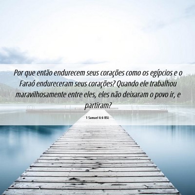 Picture 06 - 1 Samuel 6:6 BSL - Por que então endurecem seus corações como os - Bible Verse Picture