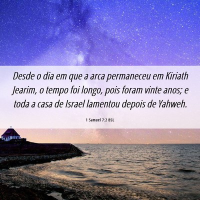 Picture 06 - 1 Samuel 7:2 BSL - Desde o dia em que a arca permaneceu em Kiriath - Bible Verse Picture