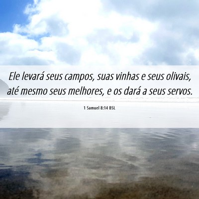 Picture 06 - 1 Samuel 8:14 BSL - Ele levará seus campos, suas vinhas e seus - Bible Verse Picture
