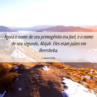 Picture 06 - 1 Samuel 8:2 BSL - Agora o nome de seu primogênito era Joel, e o - Bible Verse Picture