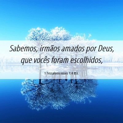 Picture 06 - 1 Tessalonicenses 1:4 BSL - Sabemos, irmãos amados por Deus, que vocês - Bible Verse Picture