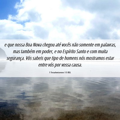 Picture 06 - 1 Tessalonicenses 1:5 BSL - e que nossa Boa Nova chegou até vocês não - Bible Verse Picture