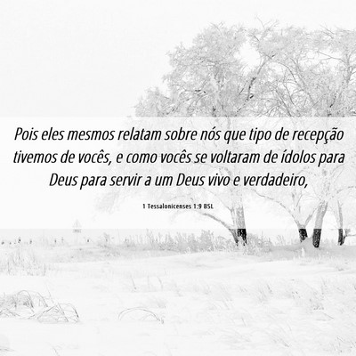 Picture 06 - 1 Tessalonicenses 1:9 BSL - Pois eles mesmos relatam sobre nós que tipo de - Bible Verse Picture