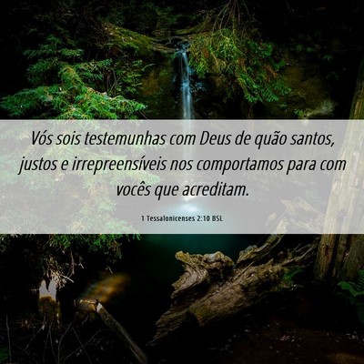 Picture 06 - 1 Tessalonicenses 2:10 BSL - Vós sois testemunhas com Deus de quão santos, - Bible Verse Picture