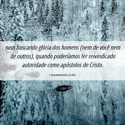Picture 06 - 1 Tessalonicenses 2:6 BSL - nem buscando glória dos homens (nem de você nem - Bible Verse Picture