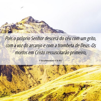 Picture 06 - 1 Tessalonicenses 4:16 BSL - Pois o próprio Senhor descerá do céu com um - Bible Verse Picture