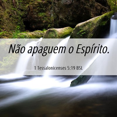 Picture 06 - 1 Tessalonicenses 5:19 BSL - Não apaguem o - Bible Verse Picture