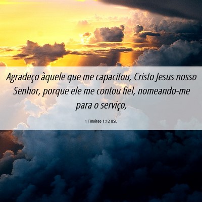 Picture 06 - 1 Timóteo 1:12 BSL - Agradeço àquele que me capacitou, Cristo Jesus - Bible Verse Picture