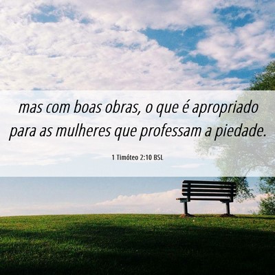 Picture 06 - 1 Timóteo 2:10 BSL - mas com boas obras, o que é apropriado para as - Bible Verse Picture