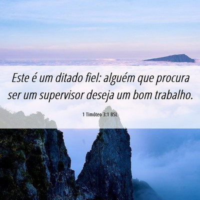 Picture 06 - 1 Timóteo 3:1 BSL - Este é um ditado fiel: alguém que procura ser - Bible Verse Picture