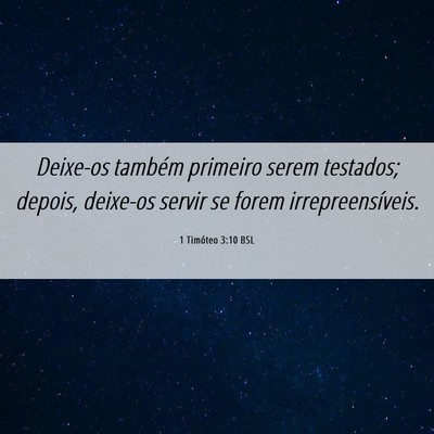 Picture 06 - 1 Timóteo 3:10 BSL - Deixe-os também primeiro serem testados; depois, - Bible Verse Picture