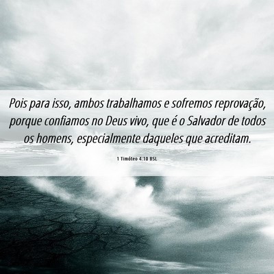 Picture 06 - 1 Timóteo 4:10 BSL - Pois para isso, ambos trabalhamos e sofremos - Bible Verse Picture