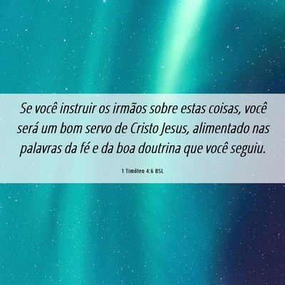 Picture 06 - 1 Timóteo 4:6 BSL - Se você instruir os irmãos sobre estas coisas, - Bible Verse Picture