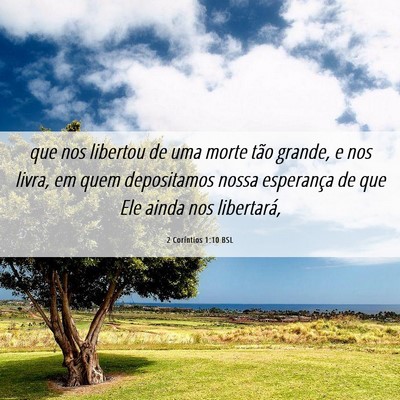 Picture 06 - 2 Coríntios 1:10 BSL - que nos libertou de uma morte tão grande, e nos - Bible Verse Picture